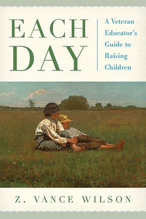 Cover of Each Day: A Veteran Educator’s Guide to Raising Children by Vance Wilson